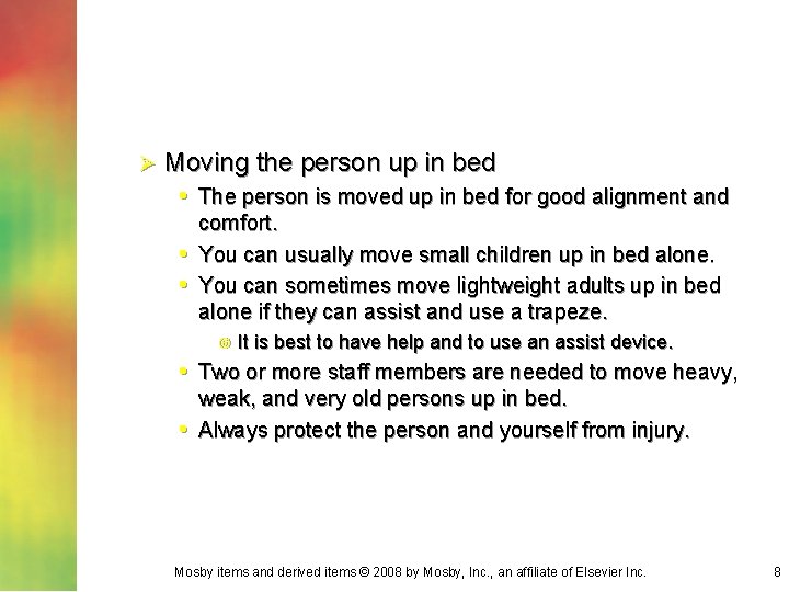 Ø Moving the person up in bed • The person is moved up in