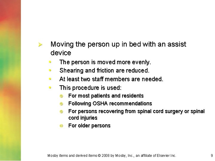 Ø Moving the person up in bed with an assist device • The person