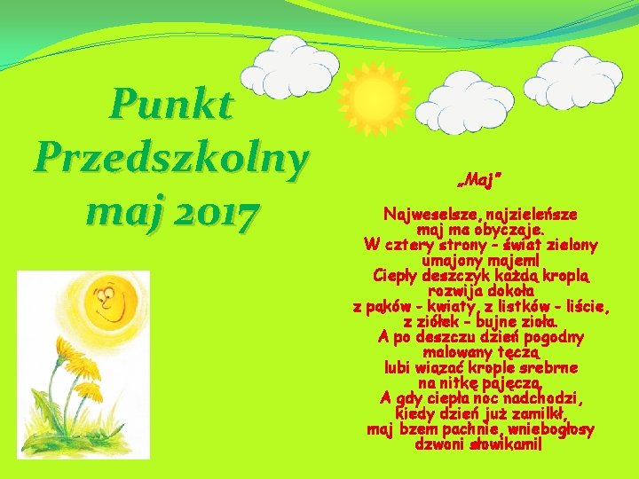 Punkt Przedszkolny maj 2017 „Maj” Najweselsze, najzieleńsze maj ma obyczaje. W cztery strony -