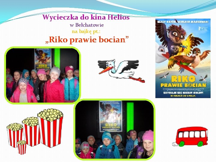 Wycieczka do kina Helios w Bełchatowie na bajkę pt. : „Riko prawie bocian” 