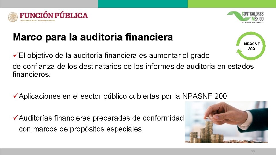 Marco para la auditoría financiera NPASNF 200 üEl objetivo de la auditoría financiera es