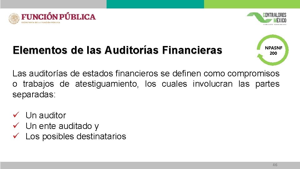 Elementos de las Auditorías Financieras NPASNF 200 Las auditorías de estados financieros se definen