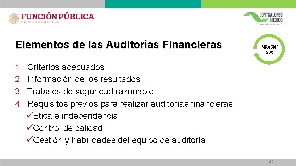 Elementos de las Auditorías Financieras 1. 2. 3. 4. NPASNF 200 Criterios adecuados Información