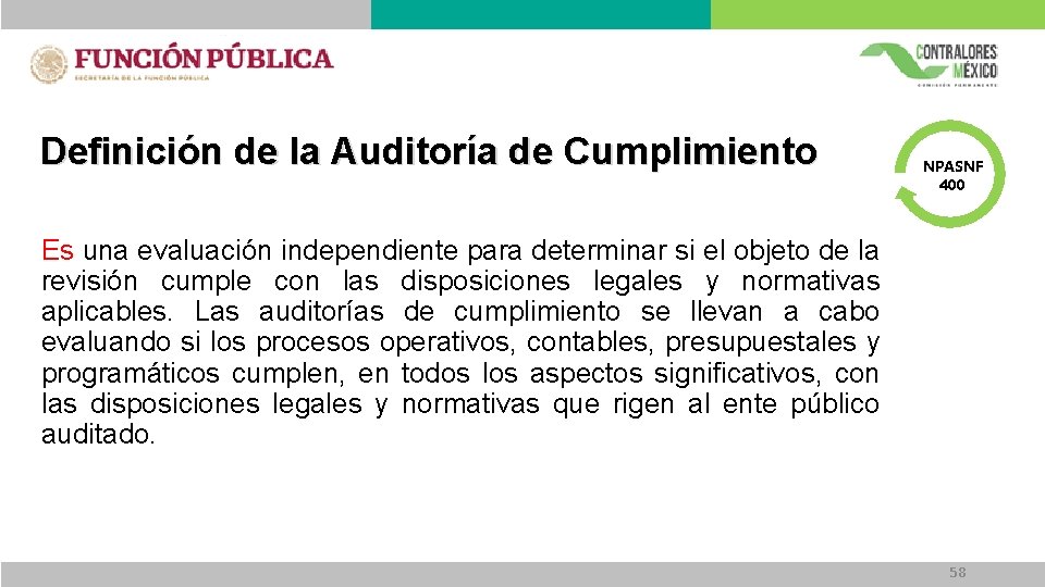 Definición de la Auditoría de Cumplimiento NPASNF 400 Es una evaluación independiente para determinar