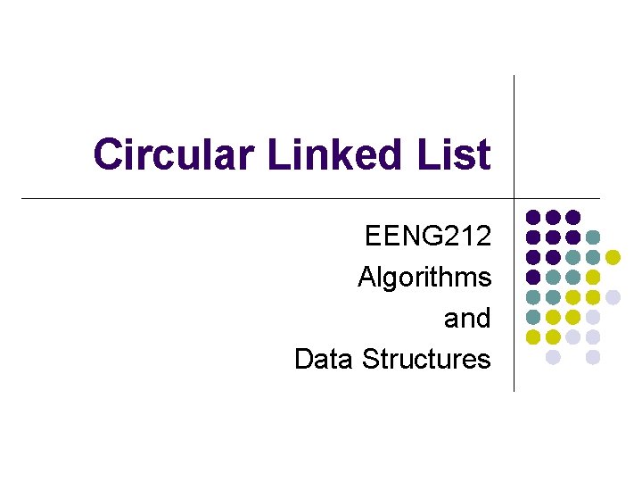 Circular Linked List EENG 212 Algorithms and Data Structures 