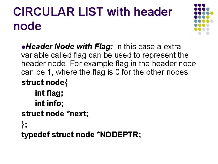 CIRCULAR LIST with header node l. Header Node with Flag: In this case a