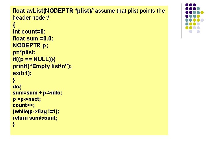 float av. List(NODEPTR *plist)/*assume that plist points the header node*/ { int count=0; float