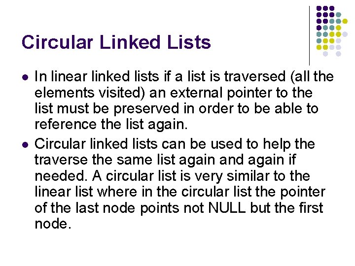 Circular Linked Lists l l In linear linked lists if a list is traversed