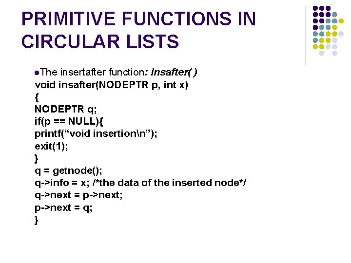 PRIMITIVE FUNCTIONS IN CIRCULAR LISTS l. The insertafter function: insafter( ) void insafter(NODEPTR p,