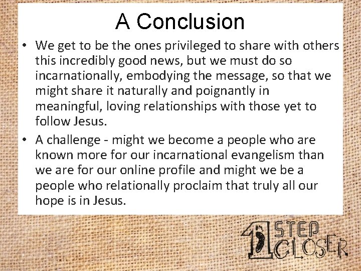 A Conclusion • We get to be the ones privileged to share with others