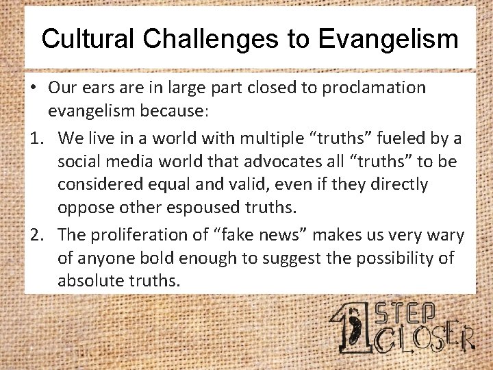 Cultural Challenges to Evangelism • Our ears are in large part closed to proclamation