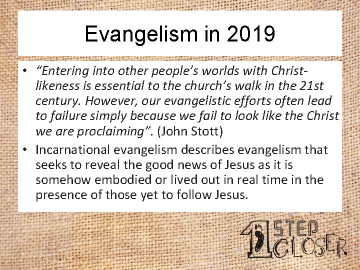 Evangelism in 2019 • “Entering into other people’s worlds with Christlikeness is essential to