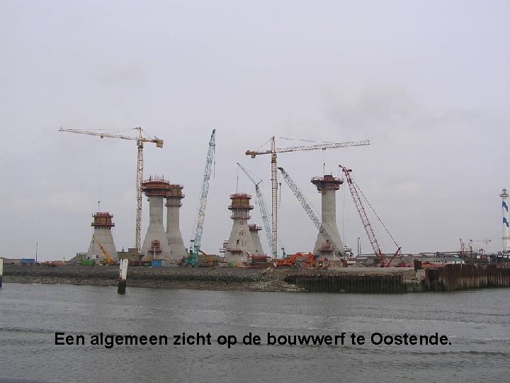 Een algemeen zicht op de bouwwerf te Oostende. 