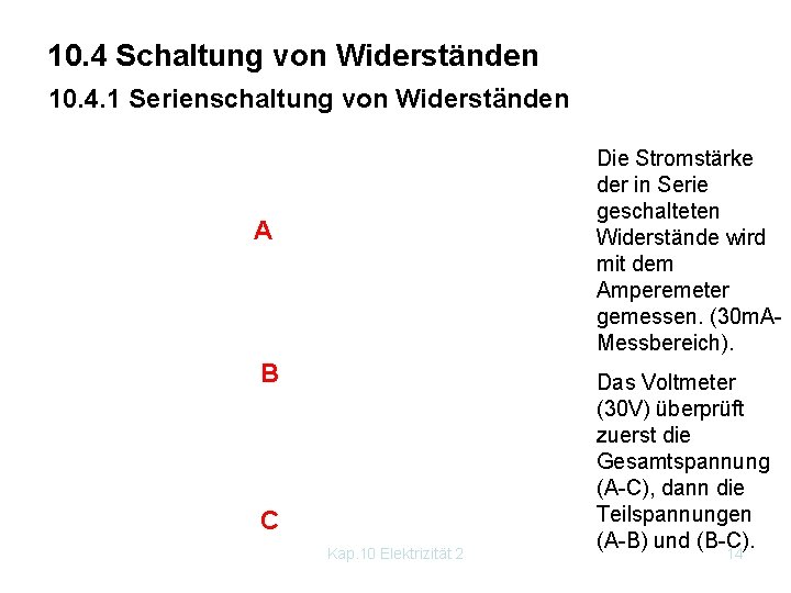 10. 4 Schaltung von Widerständen 10. 4. 1 Serienschaltung von Widerständen Die Stromstärke der