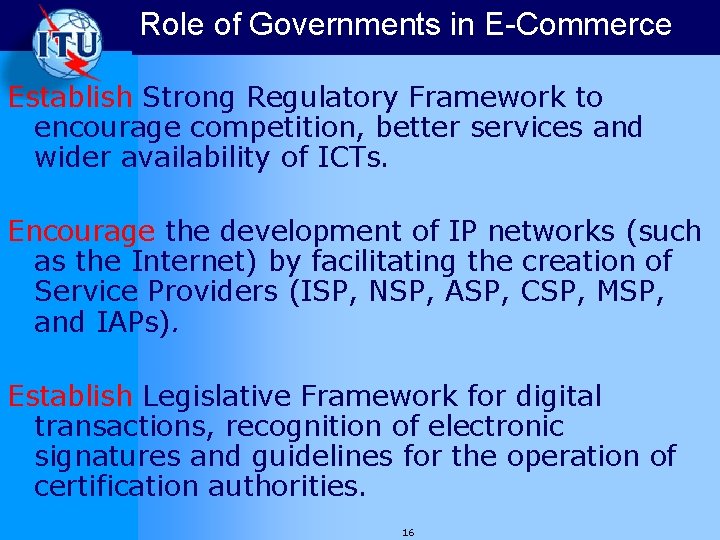 Role of Governments in E-Commerce Establish Strong Regulatory Framework to encourage competition, better services
