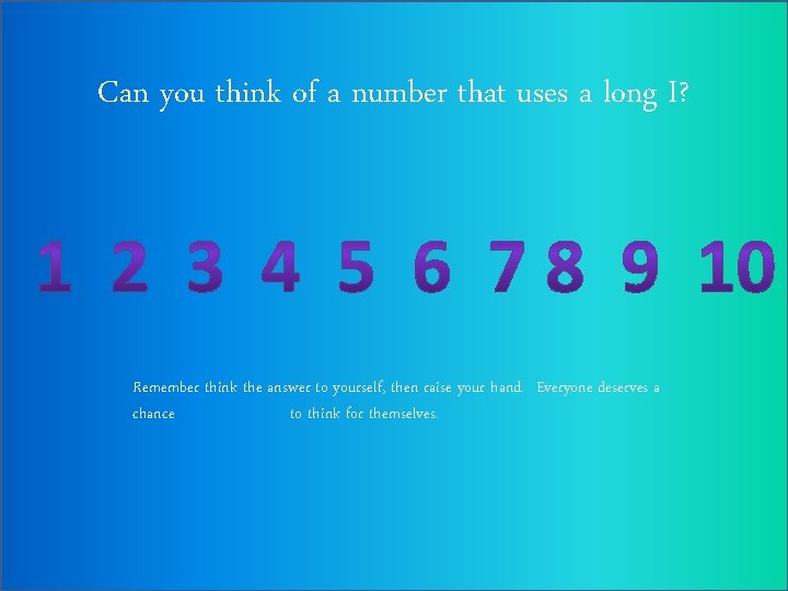Can you think of a number that uses a long I? Remember think the