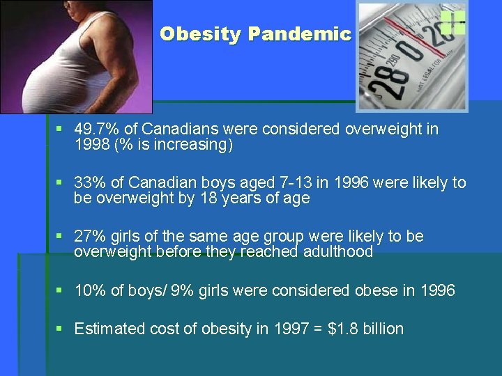 Obesity Pandemic § 49. 7% of Canadians were considered overweight in 1998 (% is