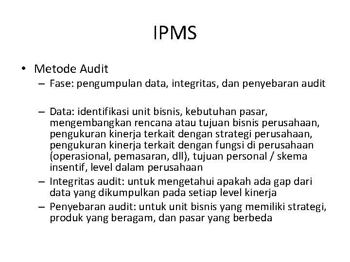 IPMS • Metode Audit – Fase: pengumpulan data, integritas, dan penyebaran audit – Data: