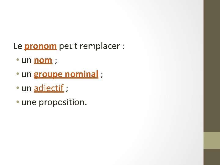 Les pronoms personnels Le pronom peut remplacer un