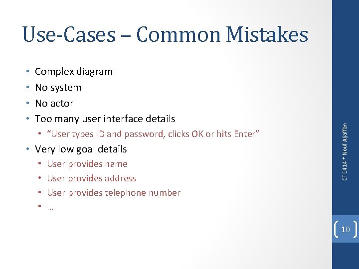  • • Complex diagram No system No actor Too many user interface details
