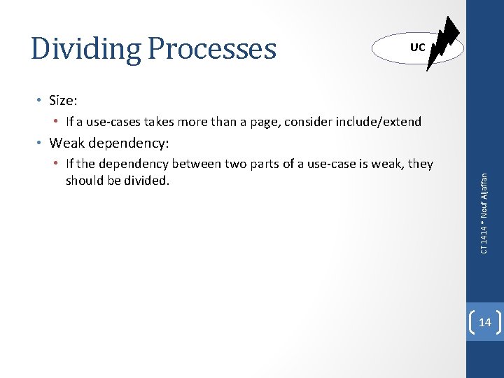 Dividing Processes UC • Size: • If a use-cases takes more than a page,