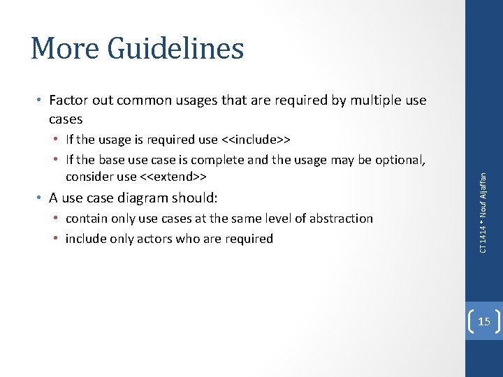 More Guidelines • If the usage is required use <<include>> • If the base