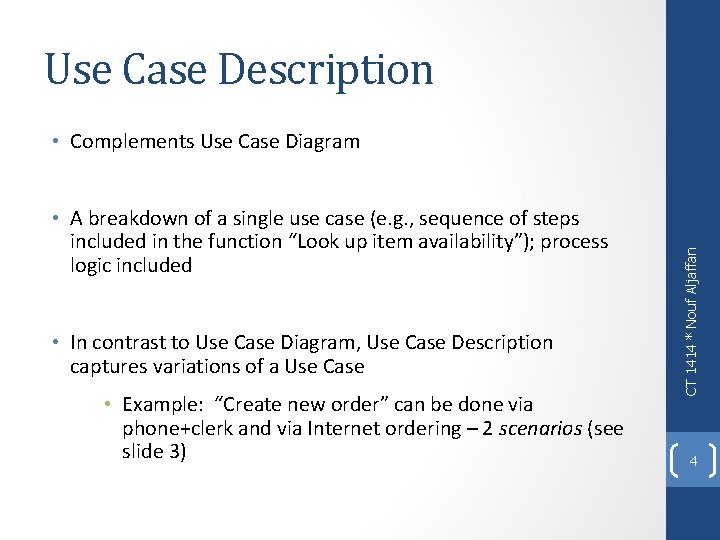 Use Case Description • A breakdown of a single use case (e. g. ,