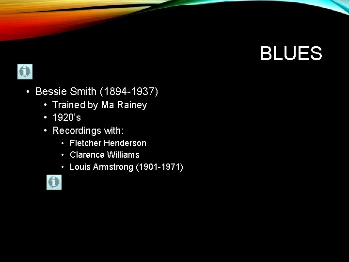 BLUES • Bessie Smith (1894 -1937) • Trained by Ma Rainey • 1920’s • BLUES • Bessie Smith (1894 -1937) • Trained by Ma Rainey • 1920’s •