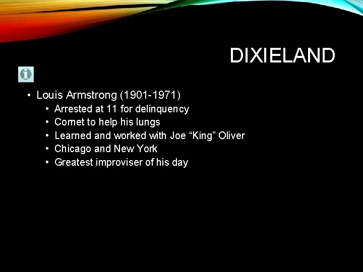 DIXIELAND • Louis Armstrong (1901 -1971) • • • Arrested at 11 for delinquency