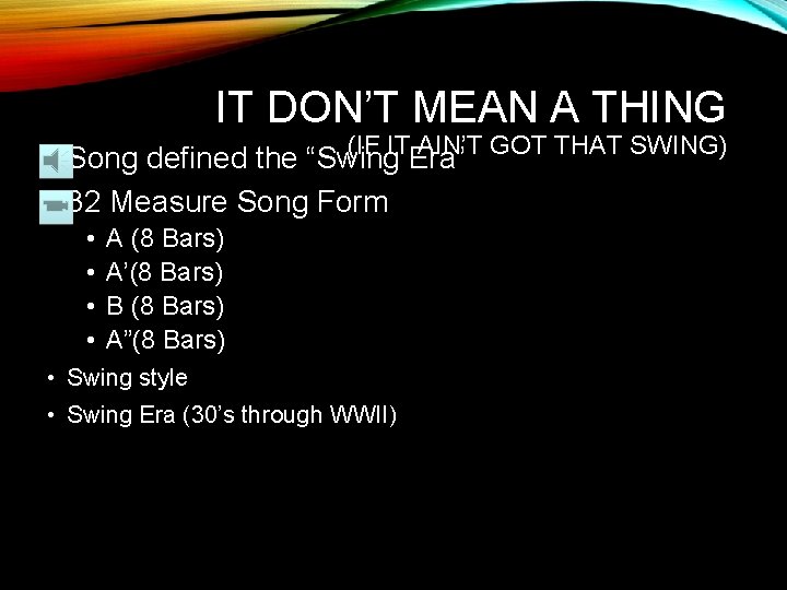 IT DON’T MEAN A THING (IF IT AIN’T GOT THAT SWING) • Song defined IT DON’T MEAN A THING (IF IT AIN’T GOT THAT SWING) • Song defined