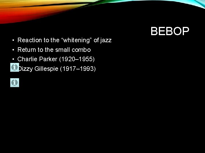  • Reaction to the “whitening” of jazz • Return to the small combo