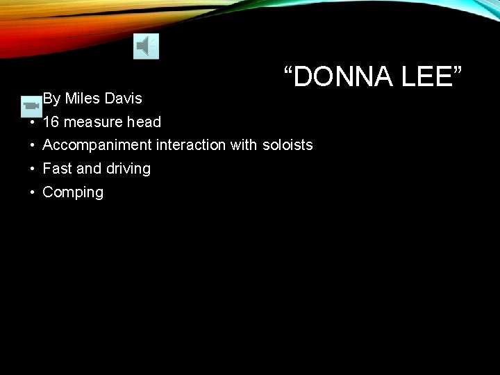  • By Miles Davis “DONNA LEE” • 16 measure head • Accompaniment interaction