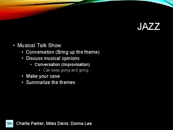 JAZZ • Musical Talk Show • Conversation (Bring up theme) • Discuss musical opinions