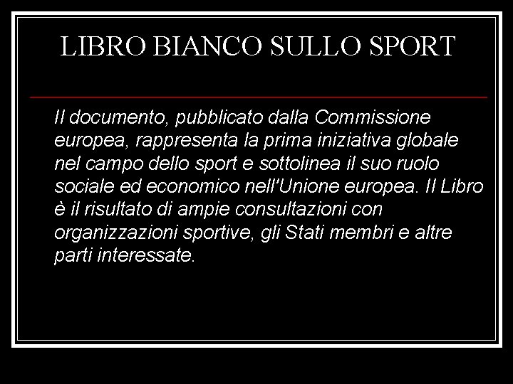 LIBRO BIANCO SULLO SPORT Il documento, pubblicato dalla Commissione europea, rappresenta la prima iniziativa