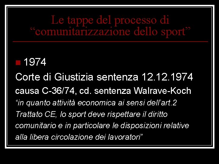 Le tappe del processo di “comunitarizzazione dello sport” n 1974 Corte di Giustizia sentenza