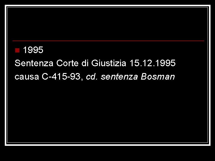 1995 Sentenza Corte di Giustizia 15. 12. 1995 causa C-415 -93, cd. sentenza Bosman