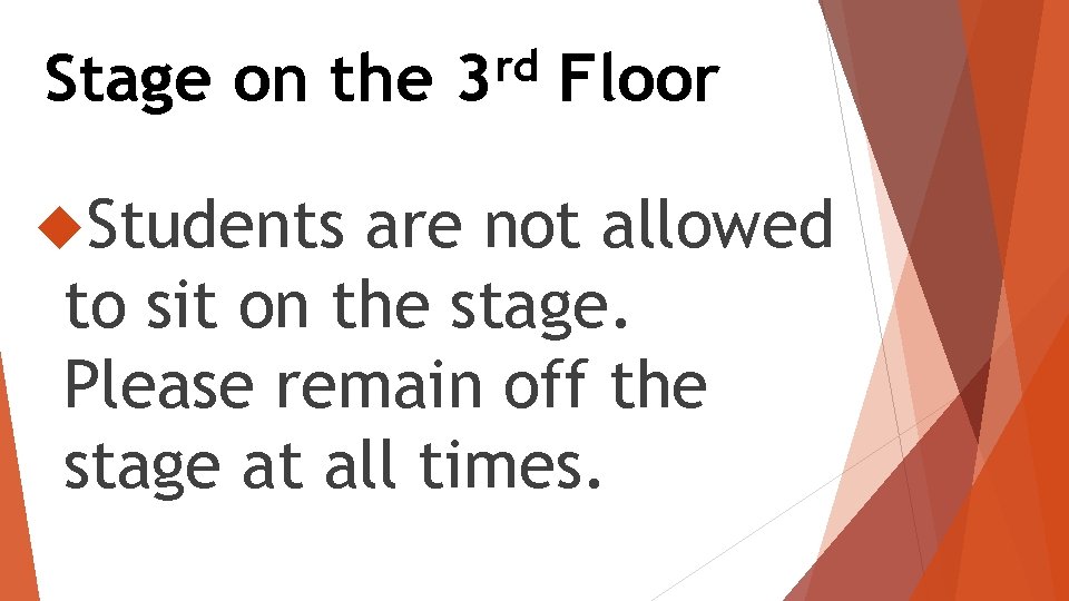 Stage on the Students rd 3 Floor are not allowed to sit on the