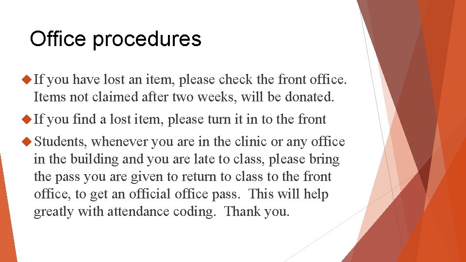 Office procedures If you have lost an item, please check the front office. Items