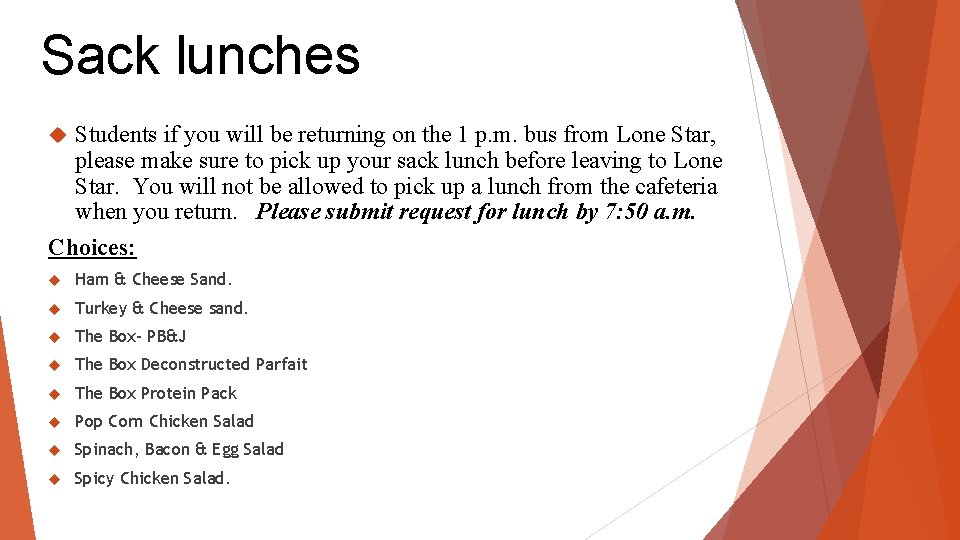 Sack lunches Students if you will be returning on the 1 p. m. bus