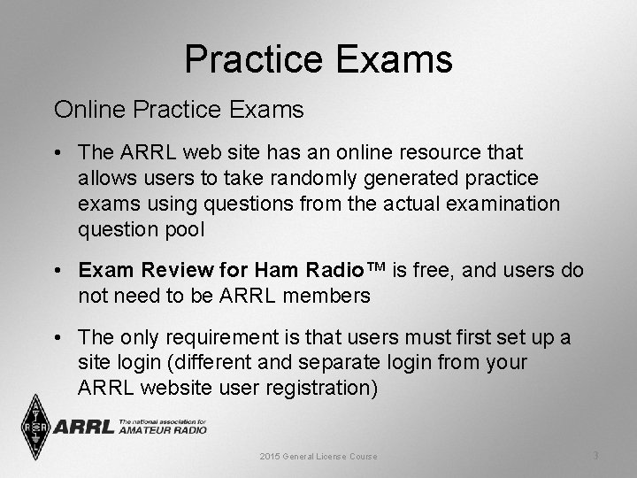 Practice Exams Online Practice Exams • The ARRL web site has an online resource