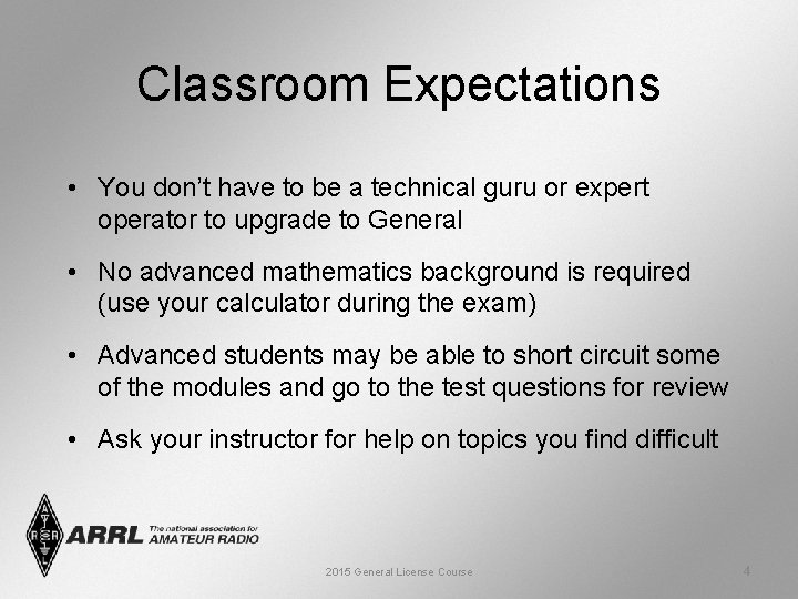 Classroom Expectations • You don’t have to be a technical guru or expert operator