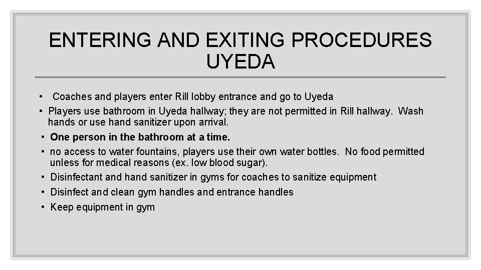 ENTERING AND EXITING PROCEDURES UYEDA • Coaches and players enter Rill lobby entrance and