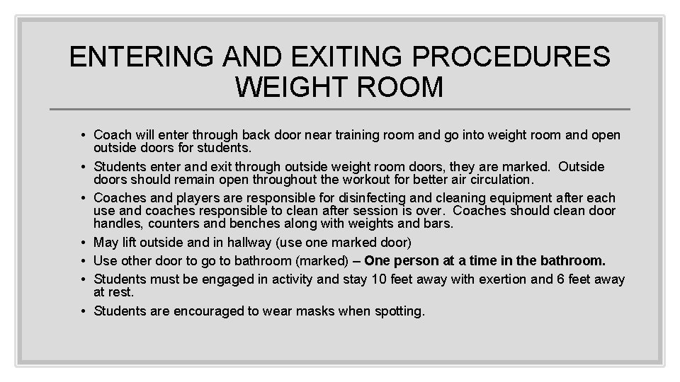 ENTERING AND EXITING PROCEDURES WEIGHT ROOM • Coach will enter through back door near
