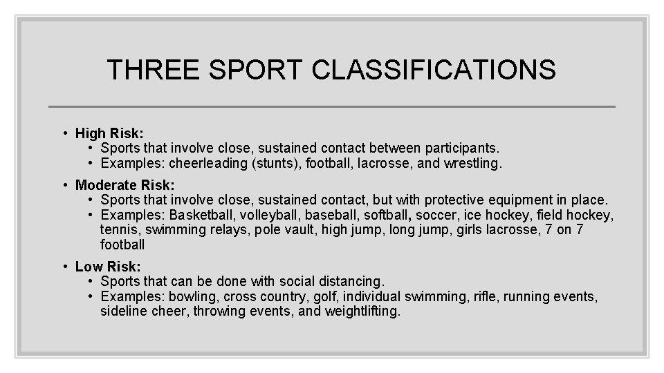 THREE SPORT CLASSIFICATIONS • High Risk: • Sports that involve close, sustained contact between