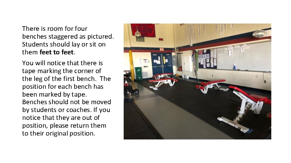 There is room for four benches staggered as pictured. Students should lay or sit
