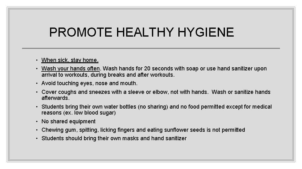 PROMOTE HEALTHY HYGIENE • When sick, stay home. • Wash your hands often. Wash