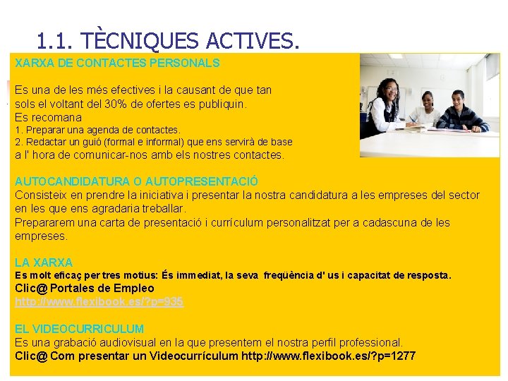 1. 1. TÈCNIQUES ACTIVES. XARXA DE CONTACTES PERSONALS Es una de les més efectives