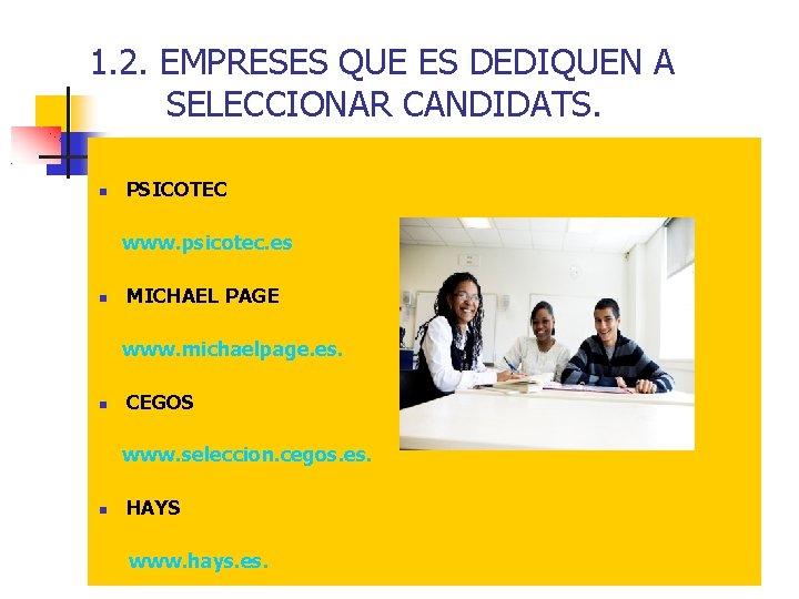 1. 2. EMPRESES QUE ES DEDIQUEN A SELECCIONAR CANDIDATS. PSICOTEC www. psicotec. es MICHAEL