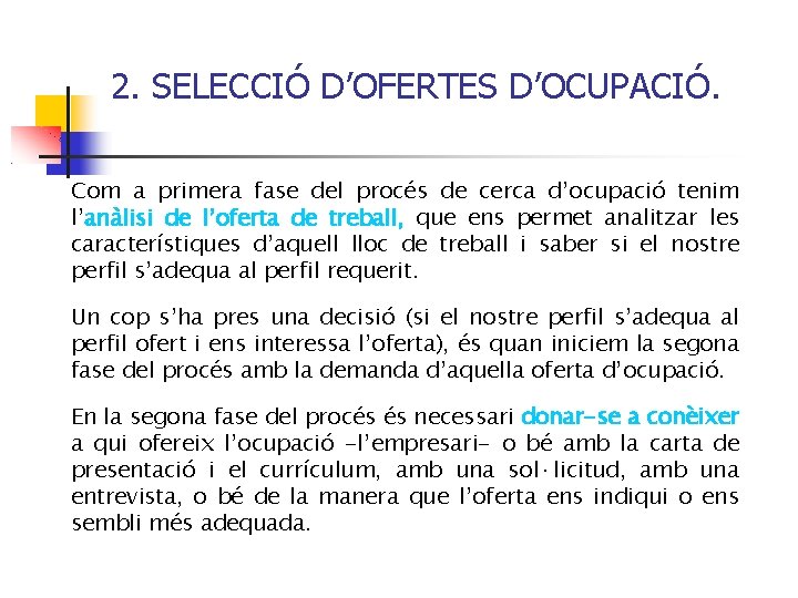 2. SELECCIÓ D’OFERTES D’OCUPACIÓ. Com a primera fase del procés de cerca d’ocupació tenim