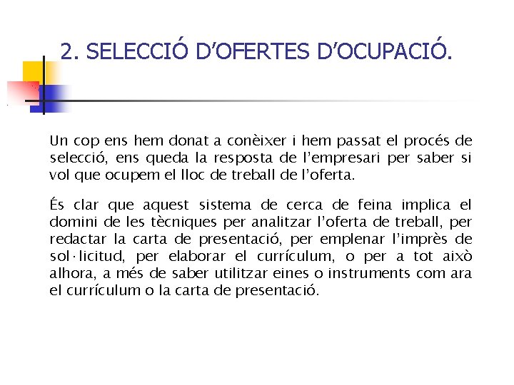 2. SELECCIÓ D’OFERTES D’OCUPACIÓ. Un cop ens hem donat a conèixer i hem passat